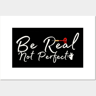 Be Real Not Perfect Posters and Art